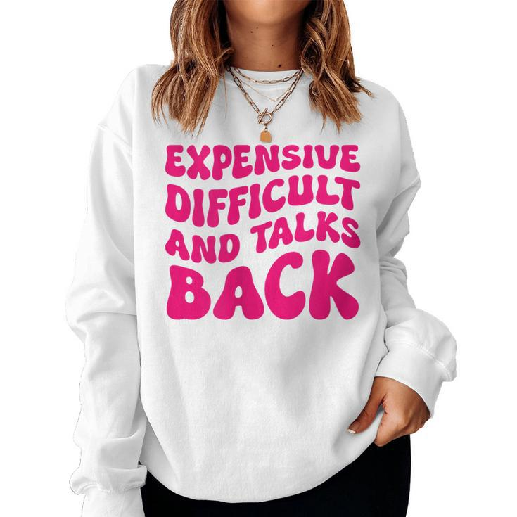 Womens Groovy Expensive Difficult And Talks Back On Back Women Sweatshirt