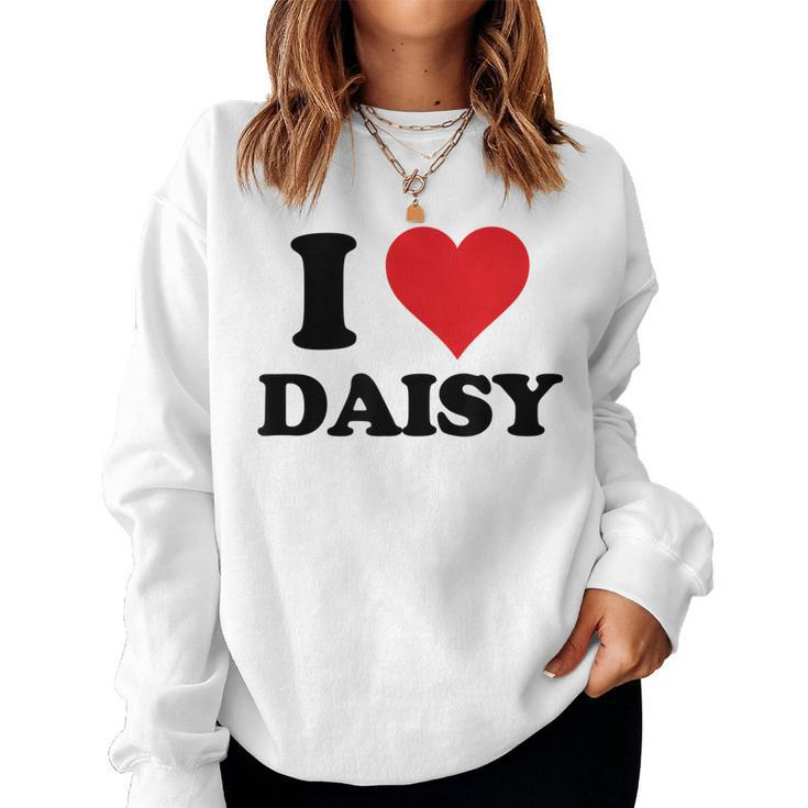 I Heart Daisy First Name I Love Personalized Stuff Women Sweatshirt