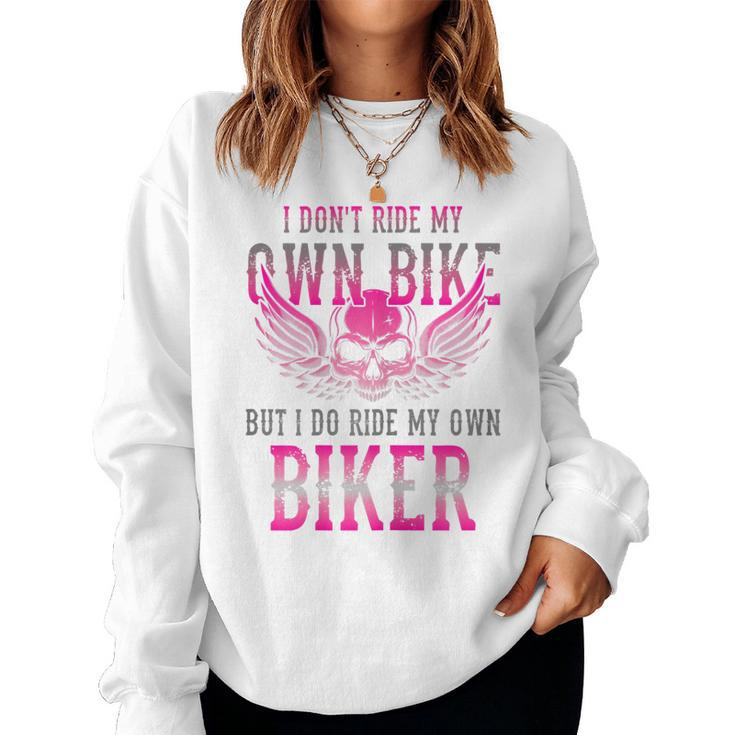 I Dont Ride My Own Bike But I Ride My Own Biker Motorcycle Gift For Womens Women Crewneck Graphic Sweatshirt