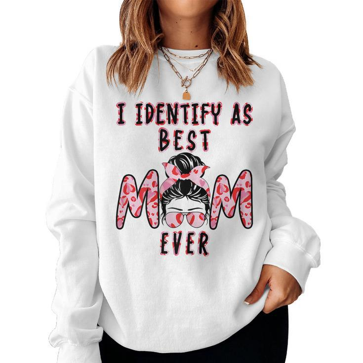 Womens I Identify As Best Mom Ever - - Women Sweatshirt
