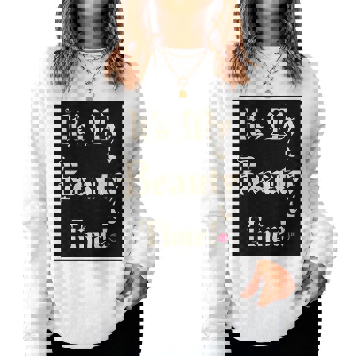 Womens It’S My Beauty Time Women Sweatshirt