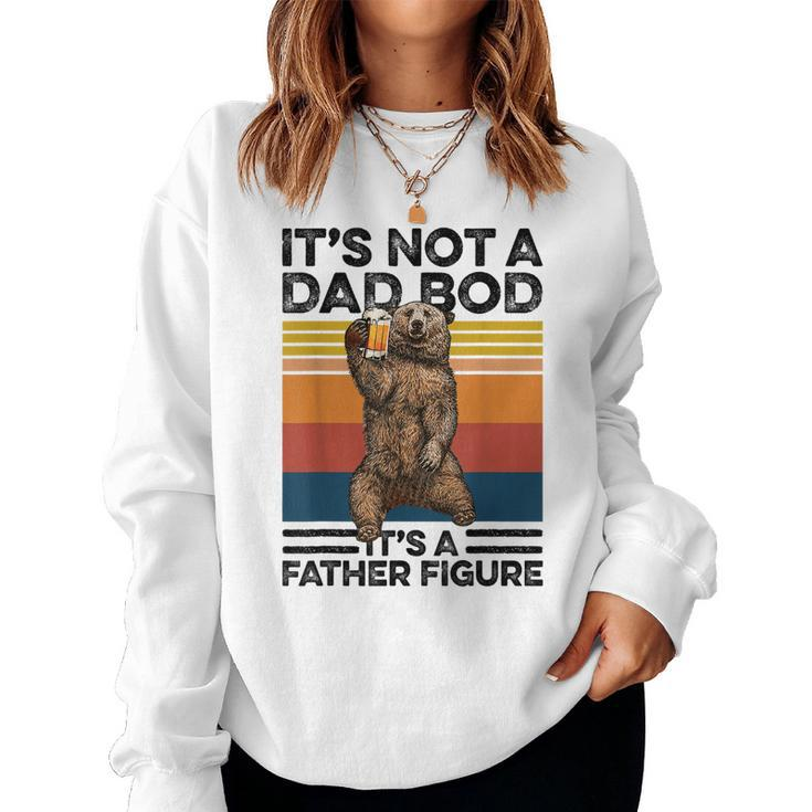 Its Not A Dad Bod Its Father Figure Bear Beer Lover Women Sweatshirt