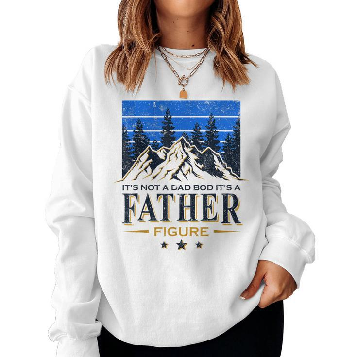 Its Not A Dad Bod Its A Father Figure Beers Fathers Day Women Sweatshirt
