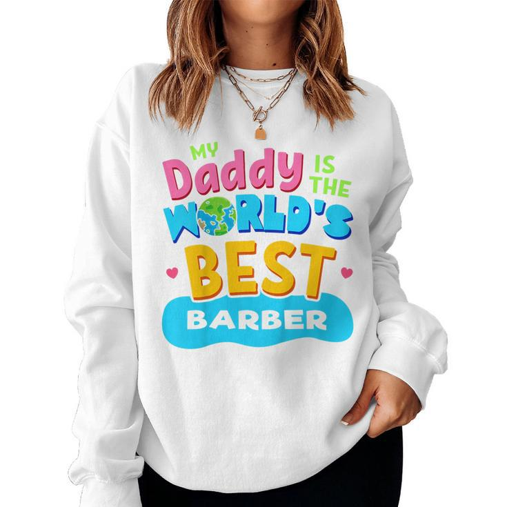 Kids My Best Daddy Dad Barber Proud Daughter Son Kid T Women Sweatshirt
