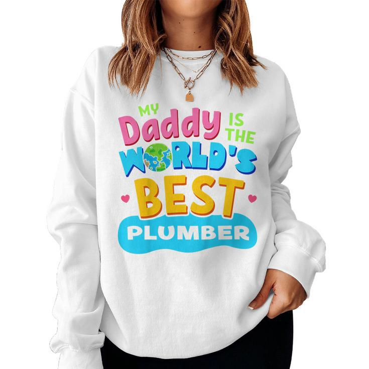 Kids My Best Daddy Dad Plumber Proud Daughter Son Kid T Women Sweatshirt