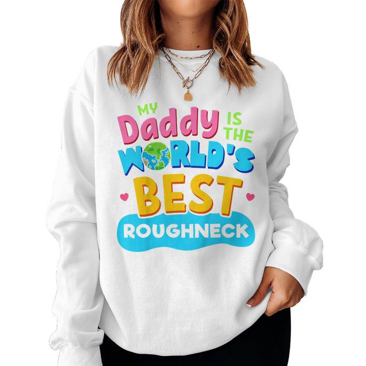 Kids My Best Daddy Dad Roughneck Proud Daughter Son Kid T Women Sweatshirt