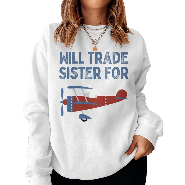 Kids Will Trade Sister For Airplane Kids Airplane Women Sweatshirt
