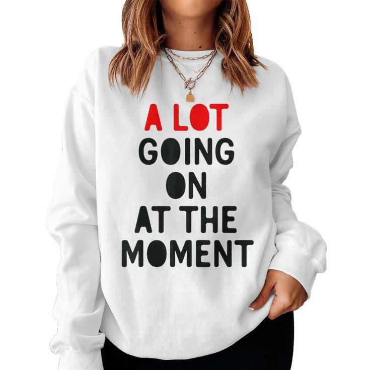 A Lot Going On At The Moment Lazy Bored Women Sweatshirt