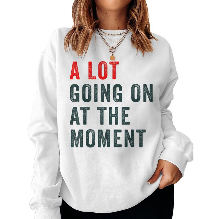 A Lot Going On At The Moment Trendy Women Sweatshirt