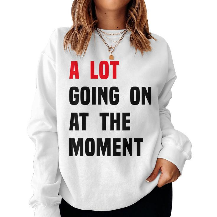 A Lot Going On At The Moment Vintage Women Sweatshirt