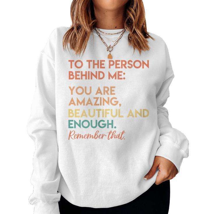 Womens You Matter You Are Amazing Vintage To The Person Behind Me Women Sweatshirt
