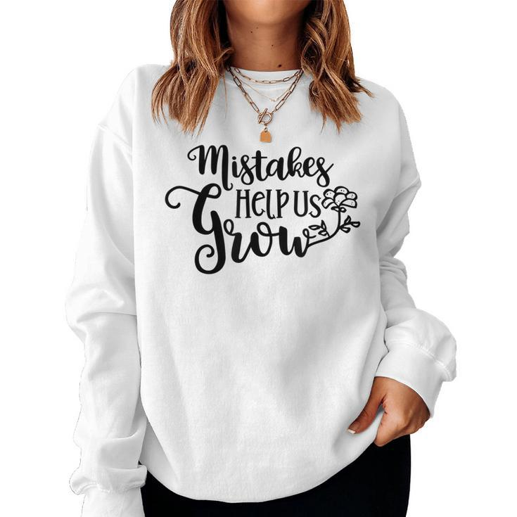 Mistakes Help Us Grow Inspirational Teacher Job Pride Women Sweatshirt