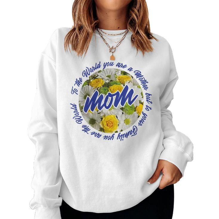 Moms To Your Family You Are The World Women Sweatshirt