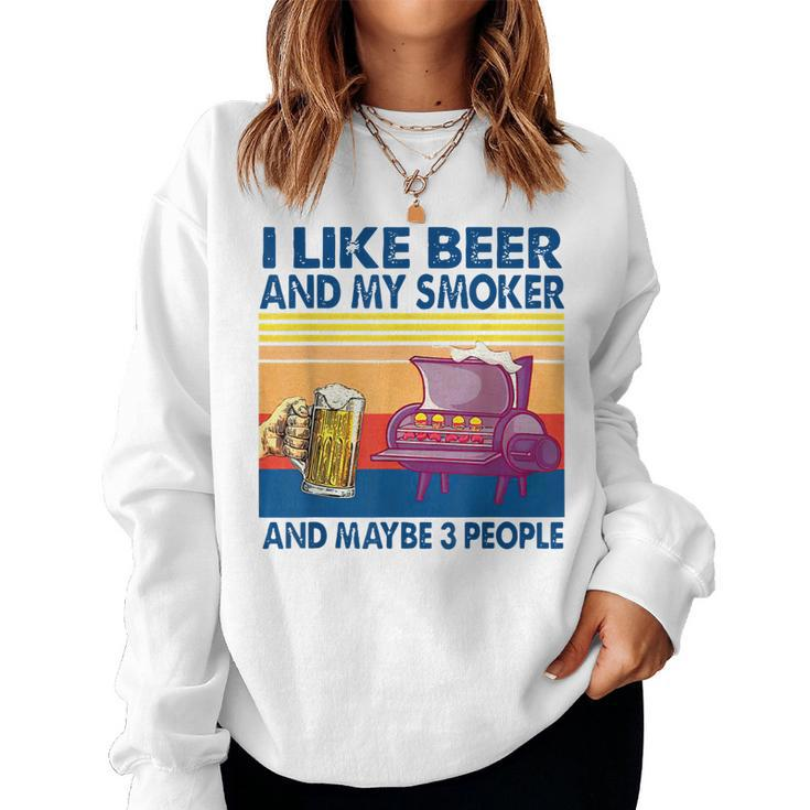 Original I Like Beer And My Smoker And Maybe 3 People Women Crewneck Graphic Sweatshirt