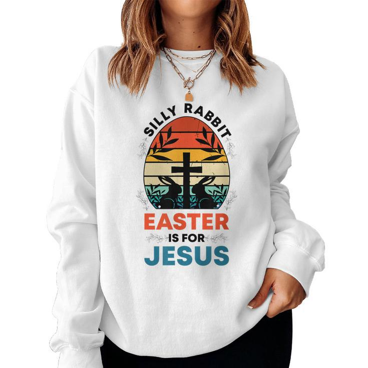 Silly Rabbit Easter Is For Jesus Christian Easter Egg Women Sweatshirt