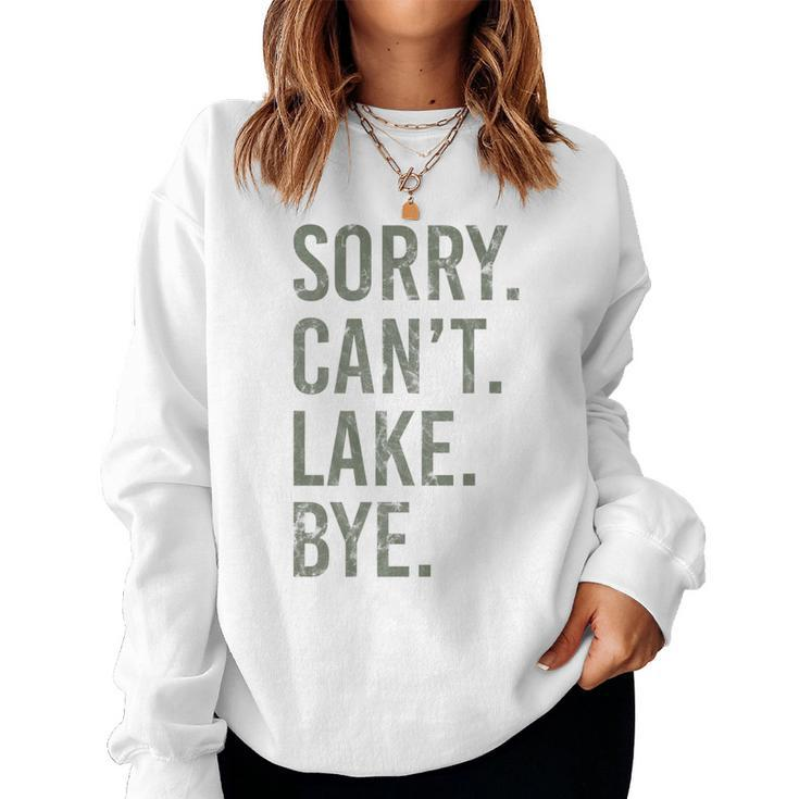 Sorry I Cant Lake Bye Sarcastic Women Sweatshirt