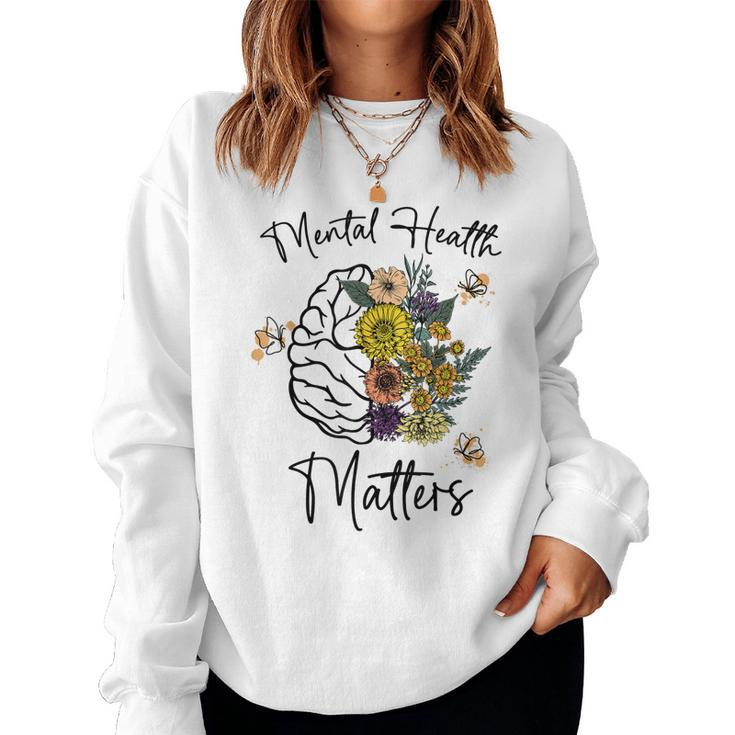 Mental Health Matters Flower Brain Mental Health Awareness Women Sweatshirt