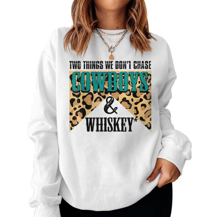 Two Things We Dont Chase Cowboys And Whiskey Leopard Retro Women Sweatshirt