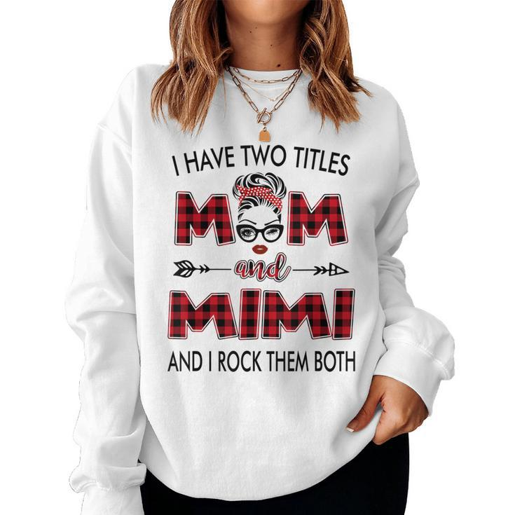I Have Two Titles Mom And Mimi And I Rock Them Both Plaid Women Sweatshirt