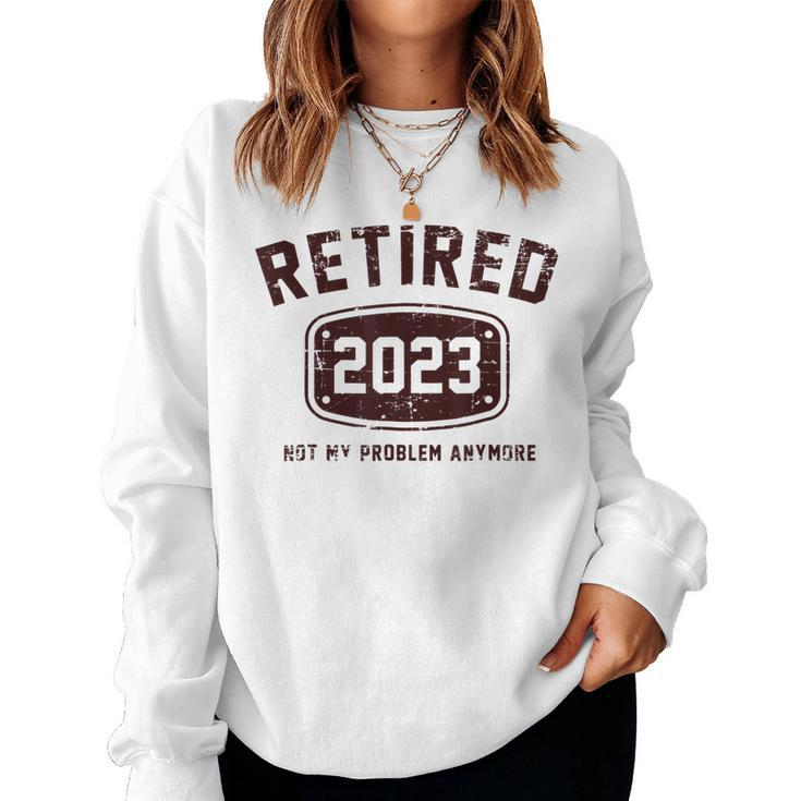 Vintage Retired 2023 Not My Problem Anymore Funny Gifts Women Crewneck Graphic Sweatshirt