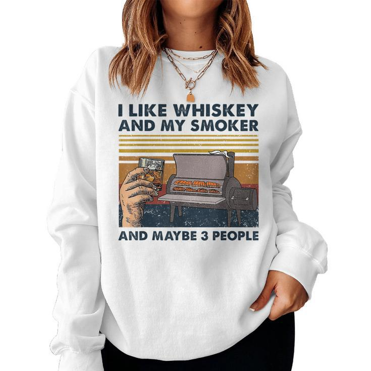 I Like Whiskey And My Smoker And Maybe 3 People Wine Vintage Women Sweatshirt