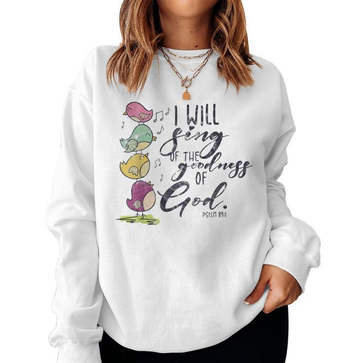 I Will Sing Of The Goodness Of God Christian Bible Women Sweatshirt
