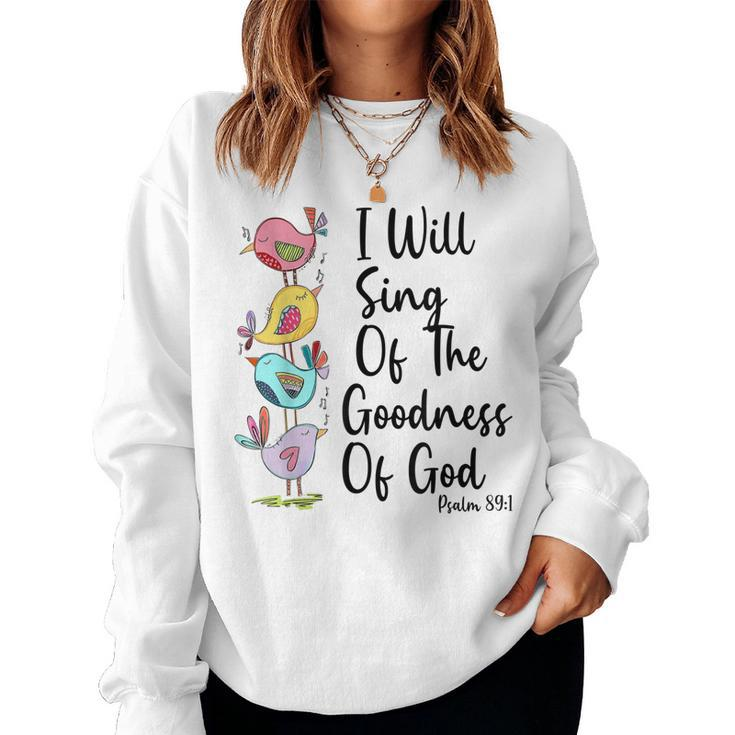 I Will Sing Of The Goodness Of God Christian Women Sweatshirt