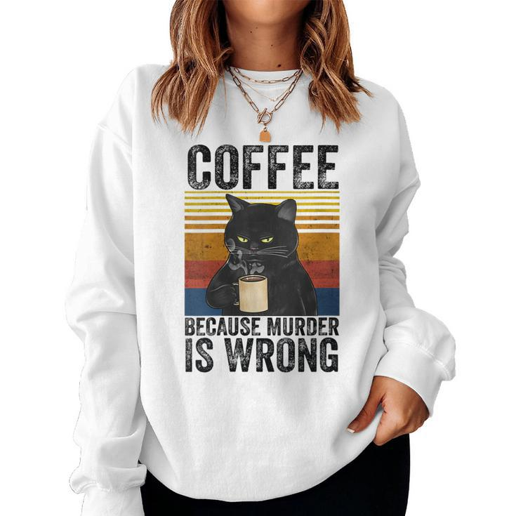 Womens Coffee Because Murder Is Wrong Angry Cat Coffee Funny Quote  Women Crewneck Graphic Sweatshirt