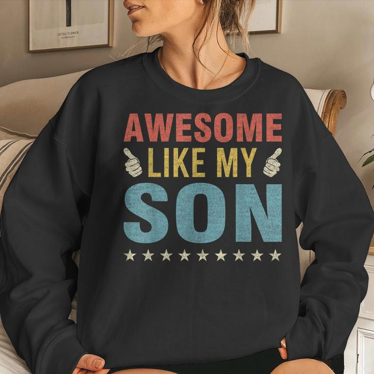 Awesome Like My Son Parents Day Mom Dad Joke Women Men Women Sweatshirt Gifts for Her