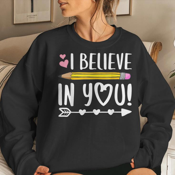 I Believe In You Proud Teacher Testing Day Inspiration Kids Women Sweatshirt Gifts for Her