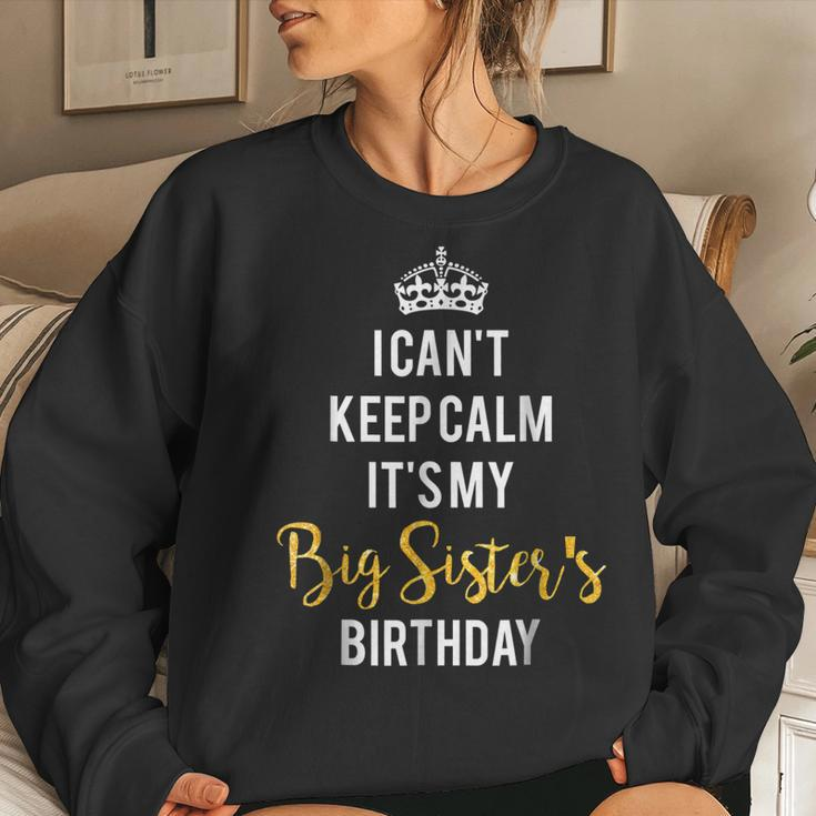I Cant Keep Calm Its My Big Sisters Birthday Sweatshirt Gifts for Her