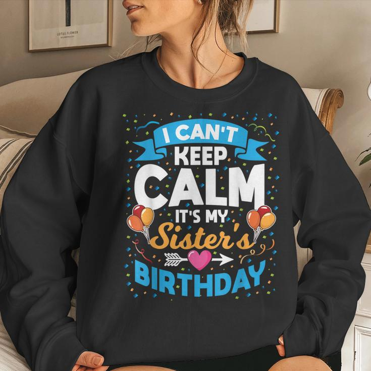 I Cant Keep Calm Its My Sister Birthday Women Sweatshirt Gifts for Her