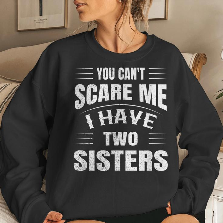 You Cant Scare Me I Have Two Sisters Women Sweatshirt Gifts for Her