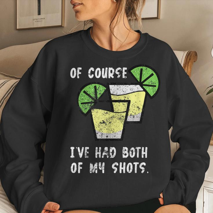 Of Course Ive Had Both My Shots Two Shots Tequila Women Sweatshirt Gifts for Her