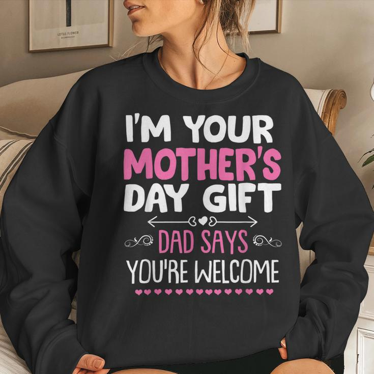 Im Your Dad Says Youre Welcome Women Sweatshirt Gifts for Her