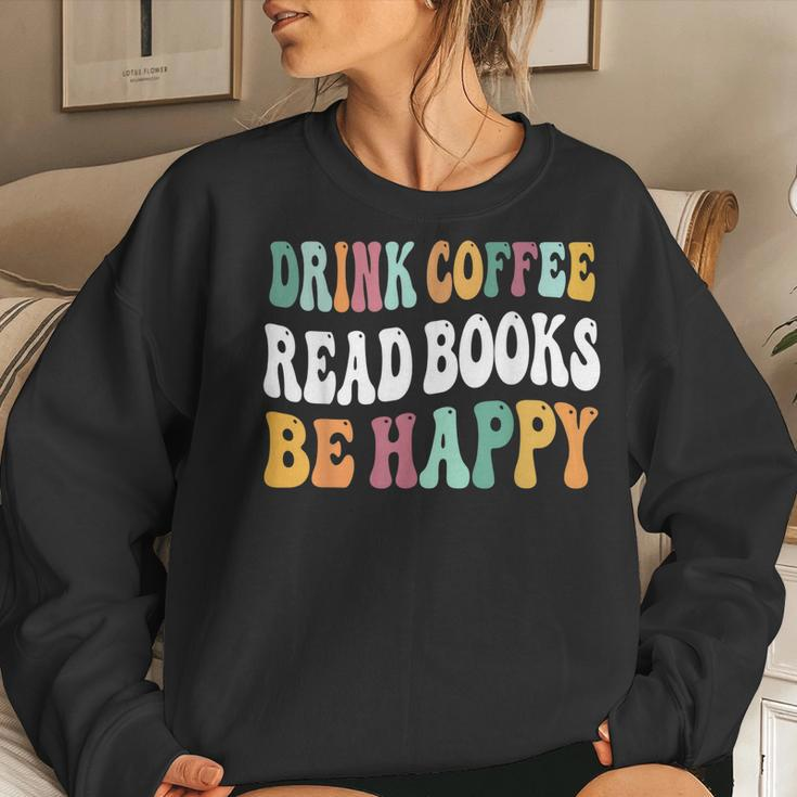 Drink Coffee Read Books Be Happy Book Lovers Reading Teacher Women Sweatshirt Gifts for Her