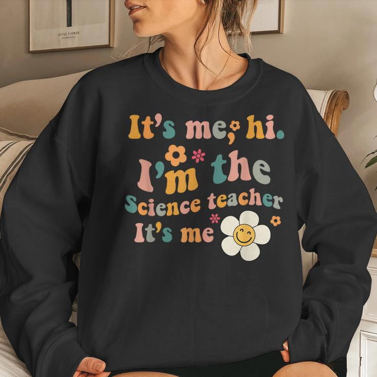 Groovy It’S Me Hi I’M The Science Teacher Its Me Quote Women Sweatshirt Gifts for Her