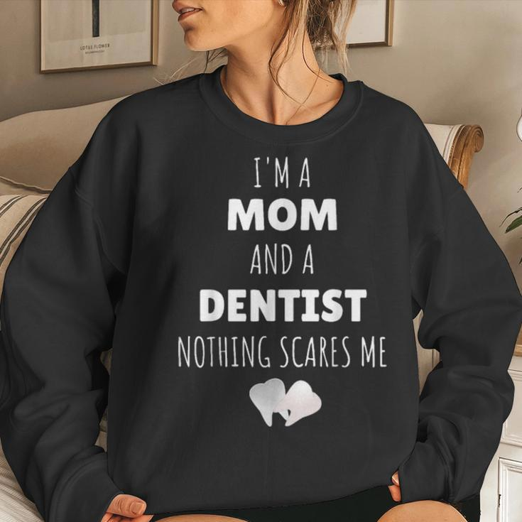 I Am A Mom And A Dentist Nothing Scares Me Funny Women Crewneck Graphic Sweatshirt Gifts for Her