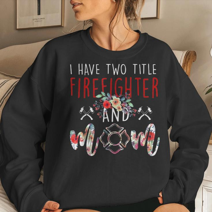 I Have Two Title Firefighter And Mom Gift Mens Womens Kids Women Crewneck Graphic Sweatshirt Gifts for Her
