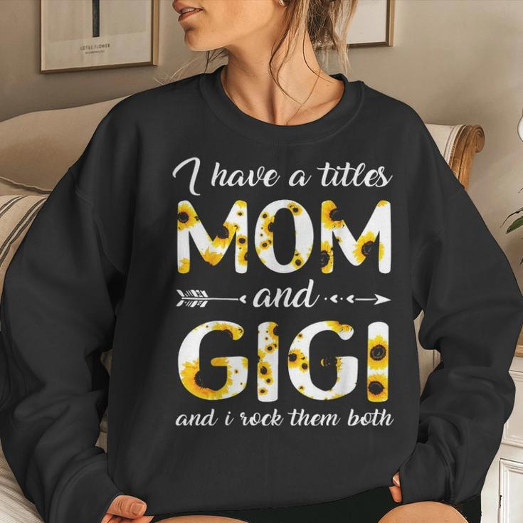I Have Two Titles Mom And Gigi Sunflower V2 Women Crewneck Graphic Sweatshirt Gifts for Her