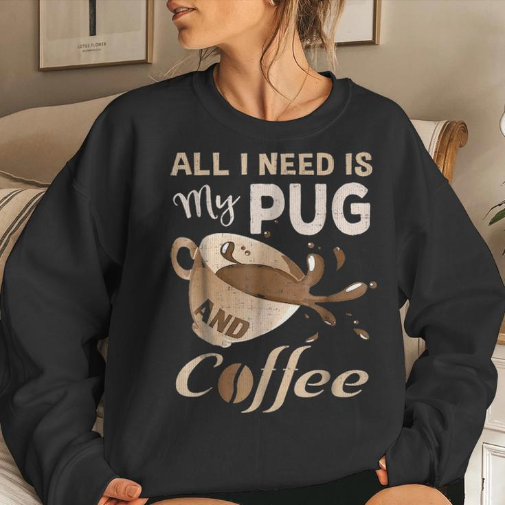 I Need My Pug And Coffee For Women Mom Dad Funny Women Crewneck Graphic Sweatshirt Gifts for Her
