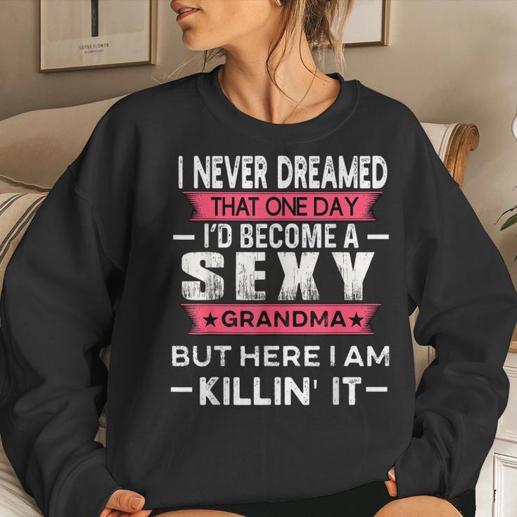 I Never Dreamed Id Be A Sexy Grandma Funny Grandmother Women Crewneck Graphic Sweatshirt Gifts for Her