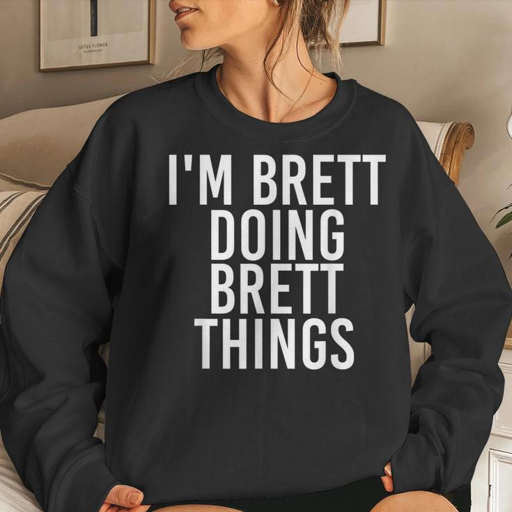 Im Brett Doing Brett Things Funny Christmas Gift Idea Women Crewneck Graphic Sweatshirt Gifts for Her
