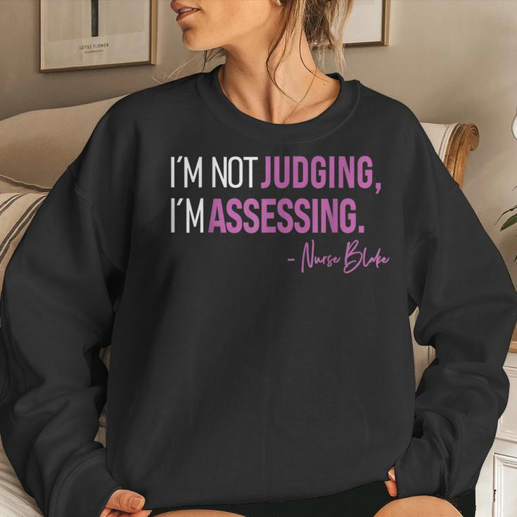 I’M Not Judging I’M Assessing Nurse Blake Women Sweatshirt Gifts for Her