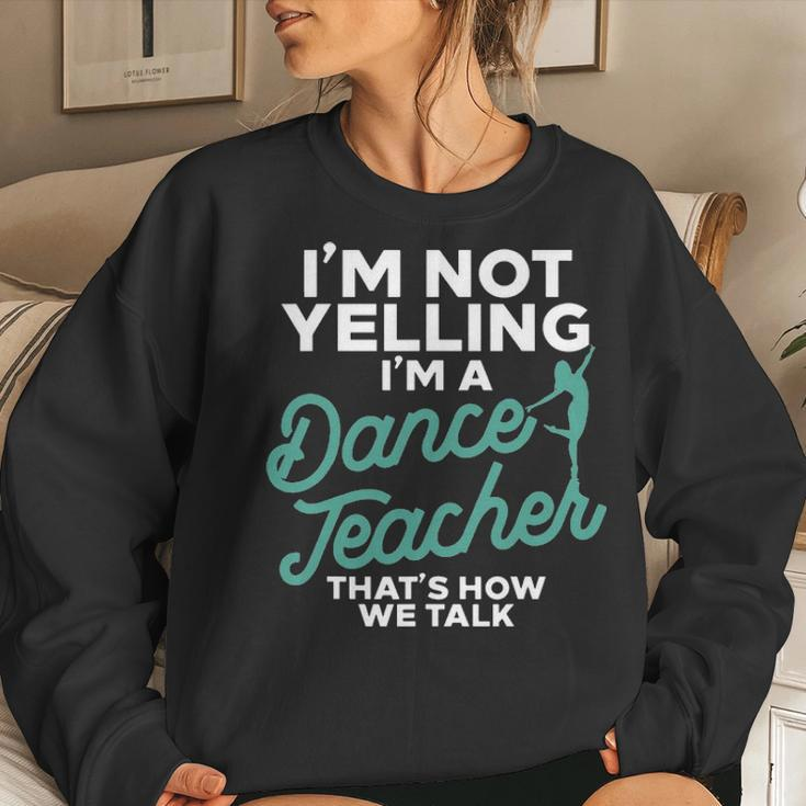 Im Not Yelling Im A Dance Teacher Dancing Coach Gift Women Crewneck Graphic Sweatshirt Gifts for Her