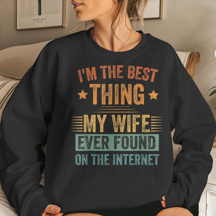 Im The Best Thing My Wife Ever Found On The Internet Retro Women Crewneck Graphic Sweatshirt Gifts for Her