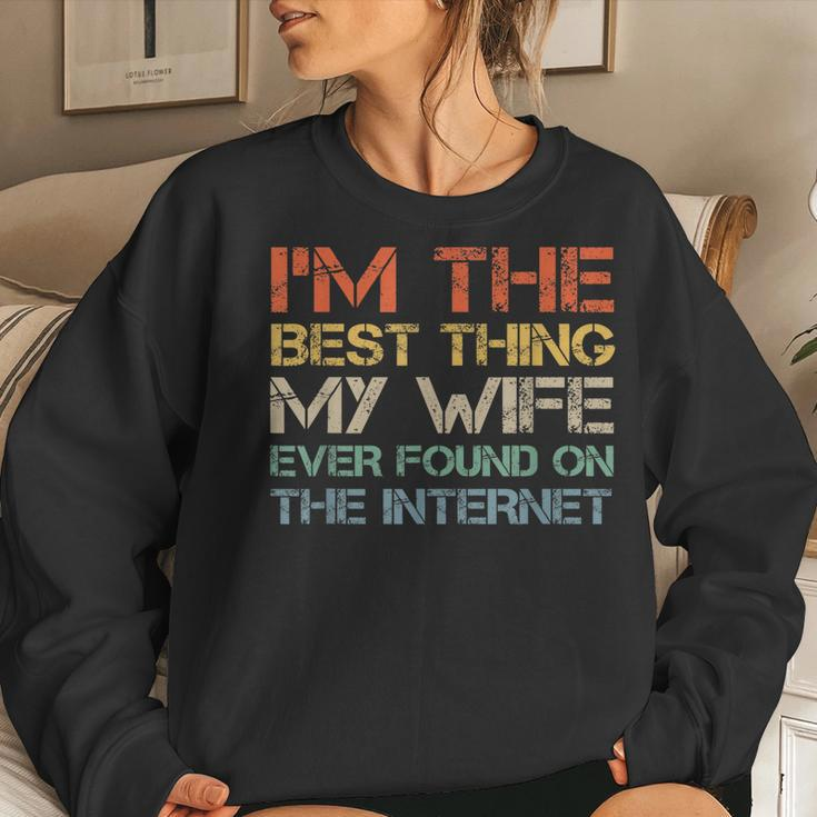 Im The Best Thing My Wife Ever Found On The Internet Women Crewneck Graphic Sweatshirt Gifts for Her