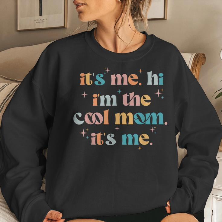 Its Me Hi Im The Cool Mom Its Me Groovy Women Sweatshirt Gifts for Her