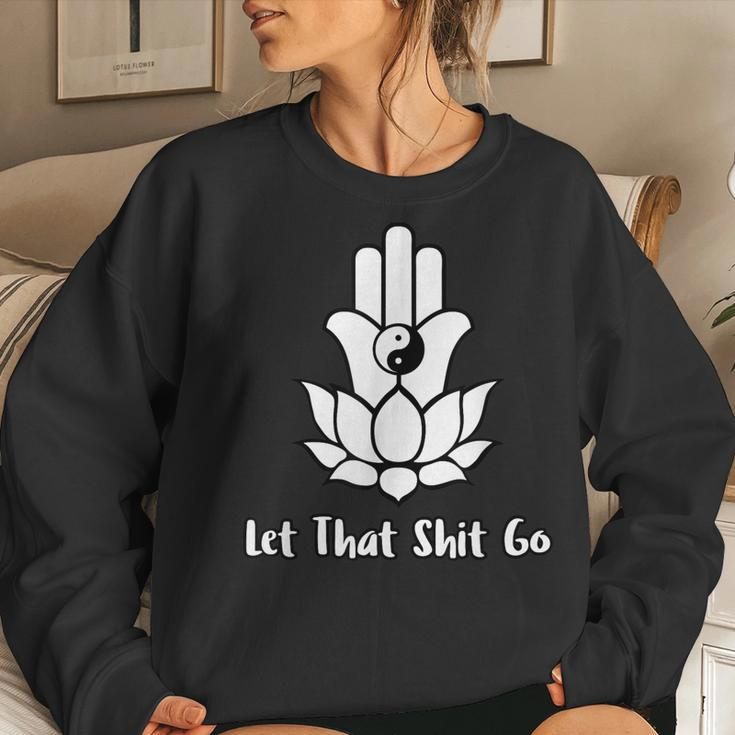 Let That Shit Go Zen Lotus Flower Yin Yang Hamsa Yoga Women Sweatshirt Gifts for Her