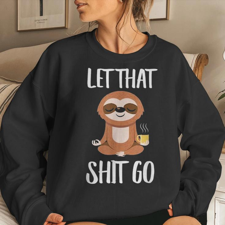Let That Shit Go Yoga Meditation Dad Mom Boy Girl Party Gift Women Crewneck Graphic Sweatshirt Gifts for Her